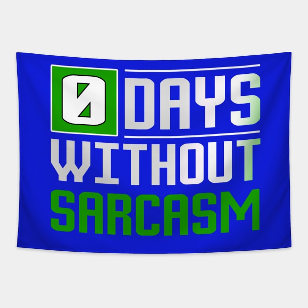 0 Days Without Sarcasm Funny T-Shirt Tapestry by ckandrus