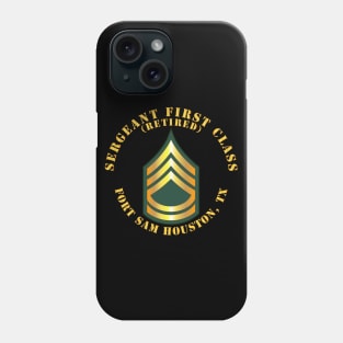 Sergeant First Class - SFC - Retired - Fort Sam Houston, TX Phone Case