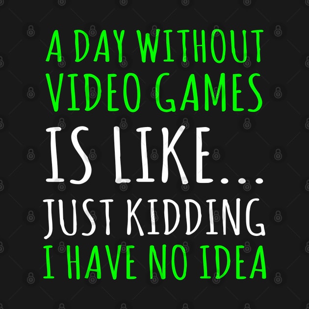 a day without video games is like just just kidding i have no idea by ZenCloak