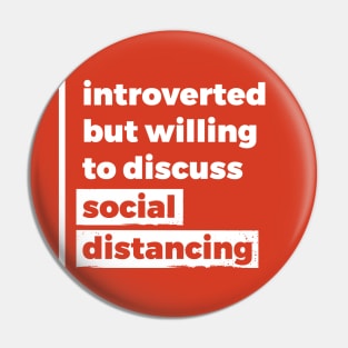 Introverted but willing to discuss social distancing (Pure White Design) Pin