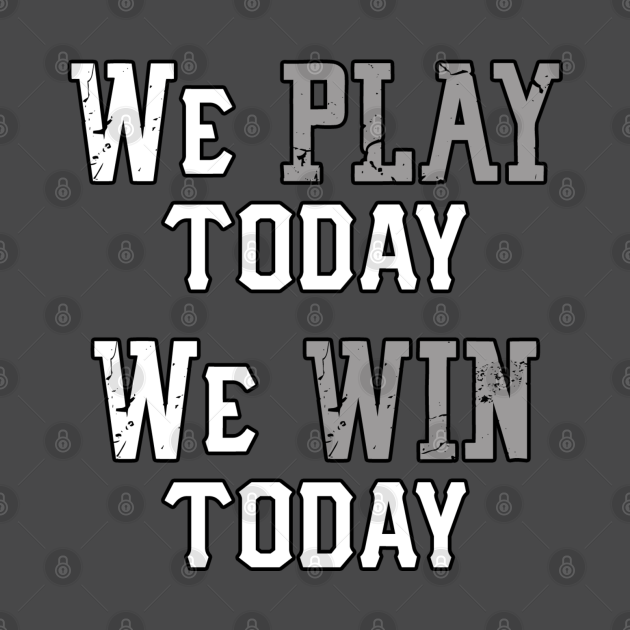 We Play Today, We Win Today Baseball Design TShirt TeePublic