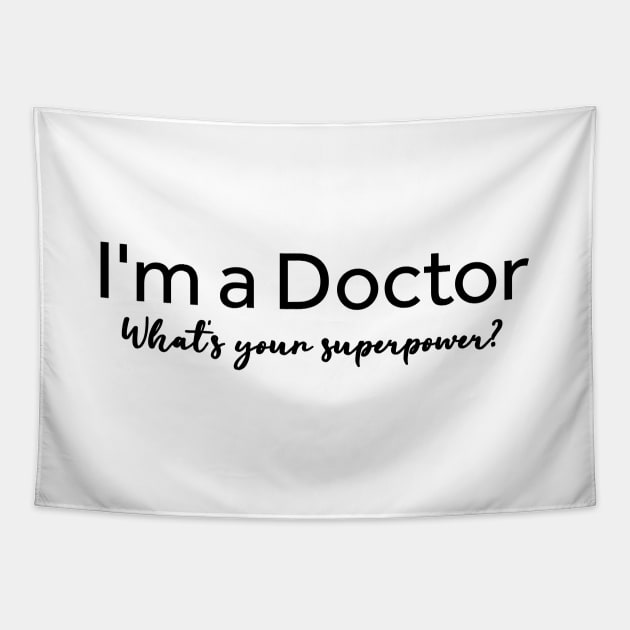 I'm A Doctor What's Your Superpower? Tapestry by Textee Store