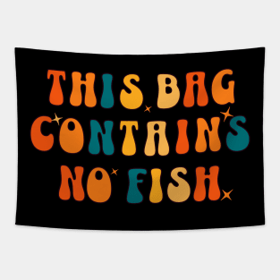 This Bag contains no fish - No Fish Whimsy Tapestry