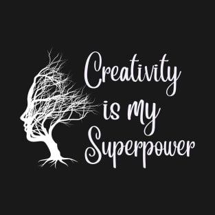 Creativity is my superpower T-Shirt