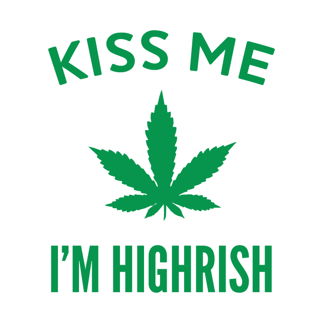 Kiss Me I'm Highrish by pa2rok