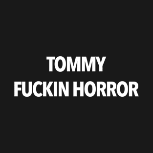 Tommy F*ckin Horror T-Shirt