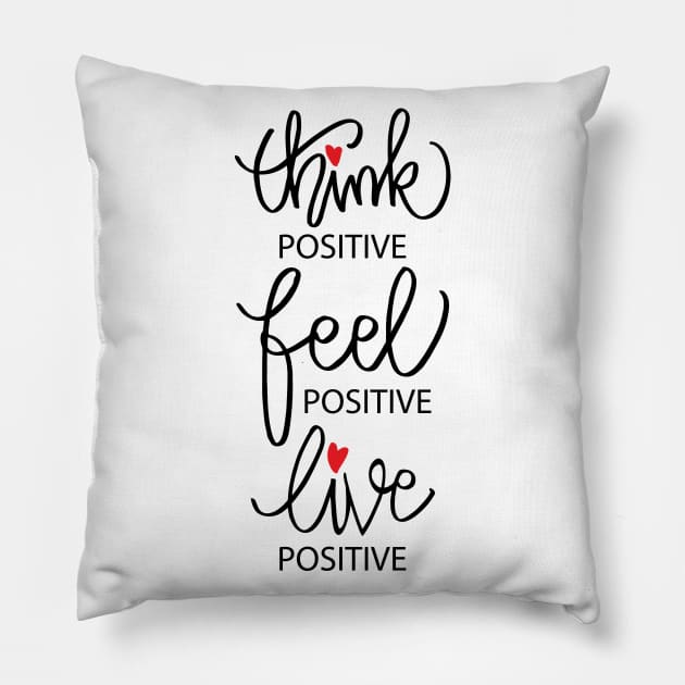 Think positive, feel positive, live positive. Pillow by Handini _Atmodiwiryo