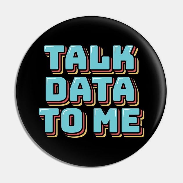 Talk Data to Me Pin by ardp13