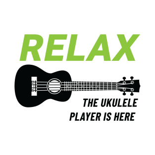 Relax The Ukulele Player Is Here Ukulele Light Theme T-Shirt