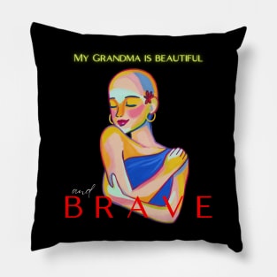 MY GRANDMA IS BEAUTIFUL AND BRAVE Pillow