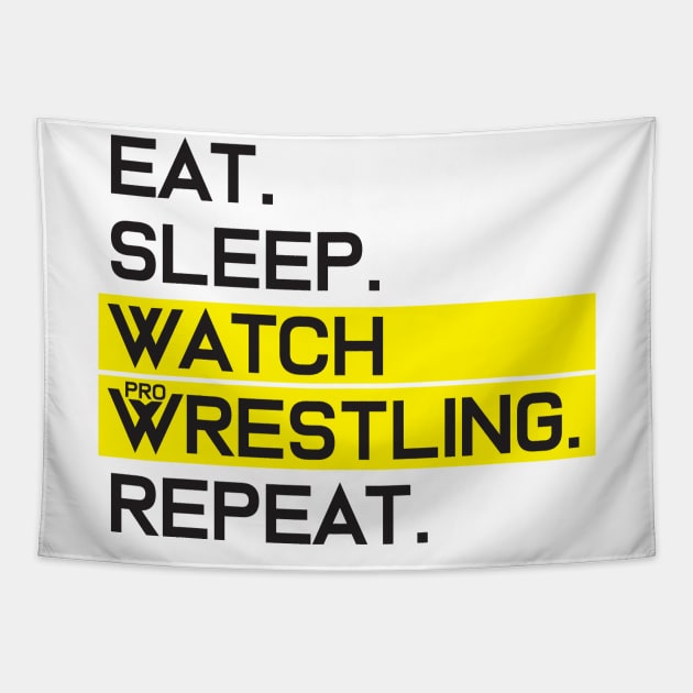 EAT SLEEP WATCH PRO WRESTLING REPEAT Tapestry by Fight'N'Fight