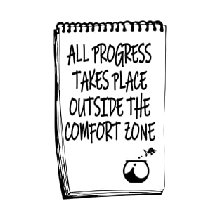 All Progress Takes Place Outside The Comfort Zone T-Shirt