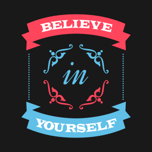 Believe In Yourself T-Shirt