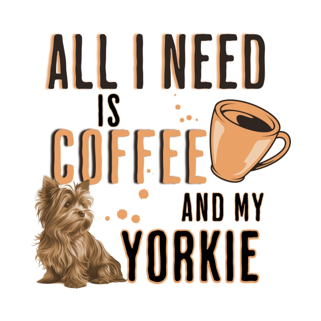 All I Need is Coffee and my Yorkie by Joyce Mayer