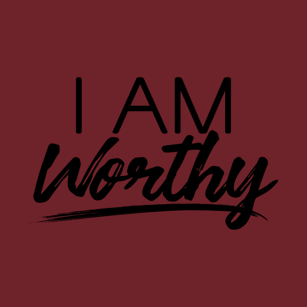 I AM WORTHY (BLACK) by CurvyGirlsSwirl2018