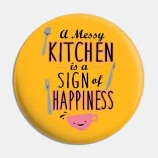 Messy kitchen is a sign of happiness Pin