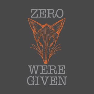 Zero Fox Were Given T-Shirt