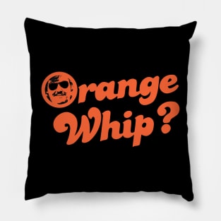 Orange Whip? Pillow