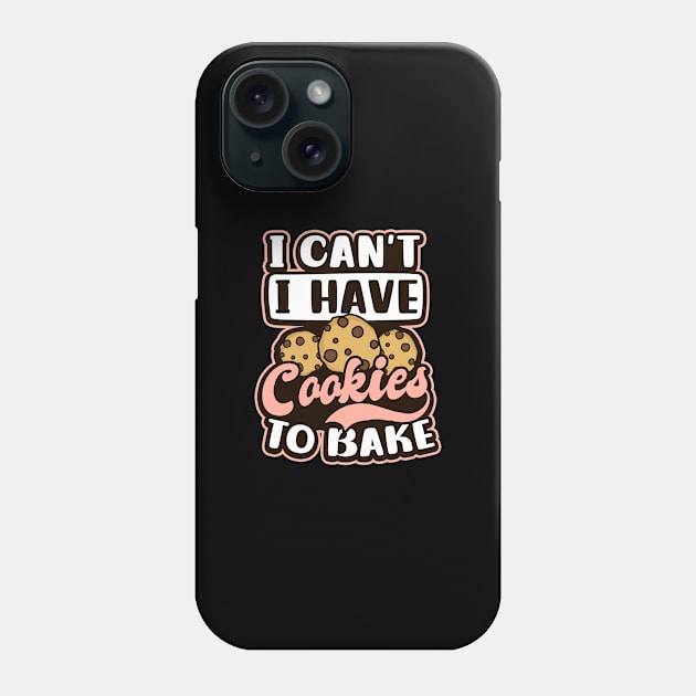 Bakery Shirt | I Can't I Have Cookies To Bake Phone Case by Gawkclothing