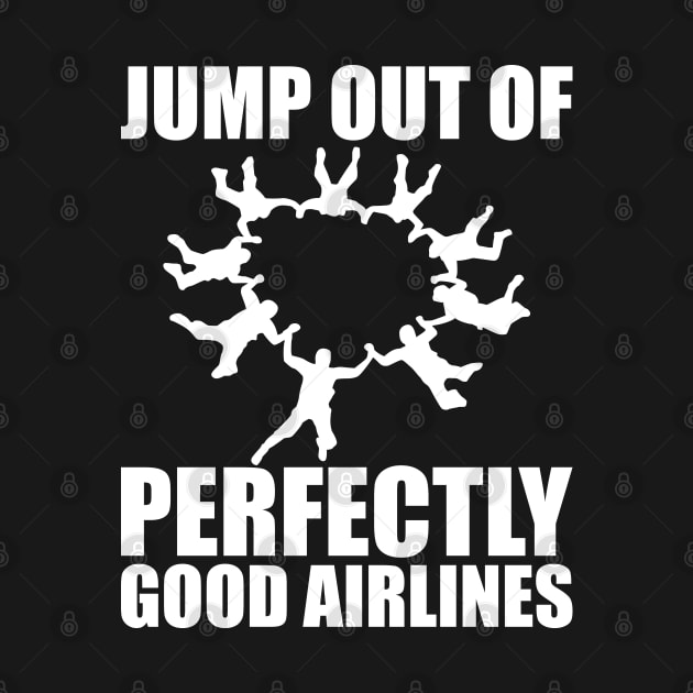 Skydiver - Jump out of perfectly good airlines by KC Happy Shop