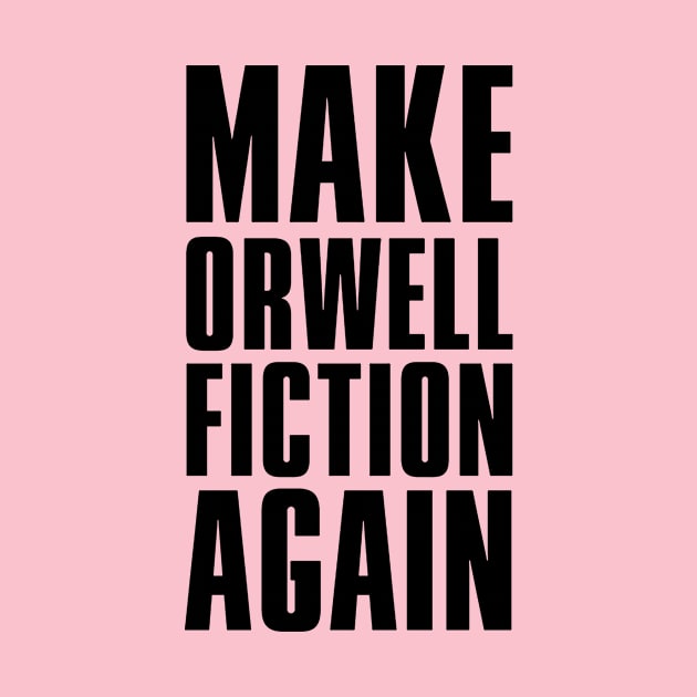Make Orwell Fiction Again by risalia