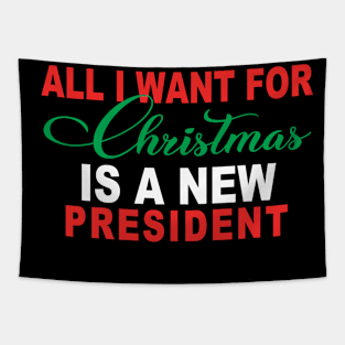 All I Want For Christmas Is A New President Flag Tapestry