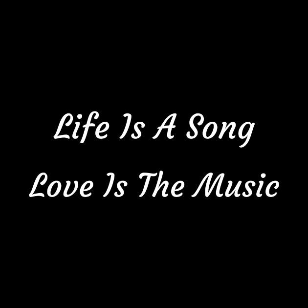 Life Is A Song Love Is The Music by Catchy Phase