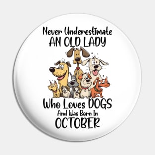 Never Underestimate An Old Lady Who Loves Dogs And Was Born In October Pin