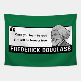 Freedom Quote: Frederick Douglass - "Once you learn to read, you will be forever free." Tapestry