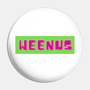 Weenus Pin