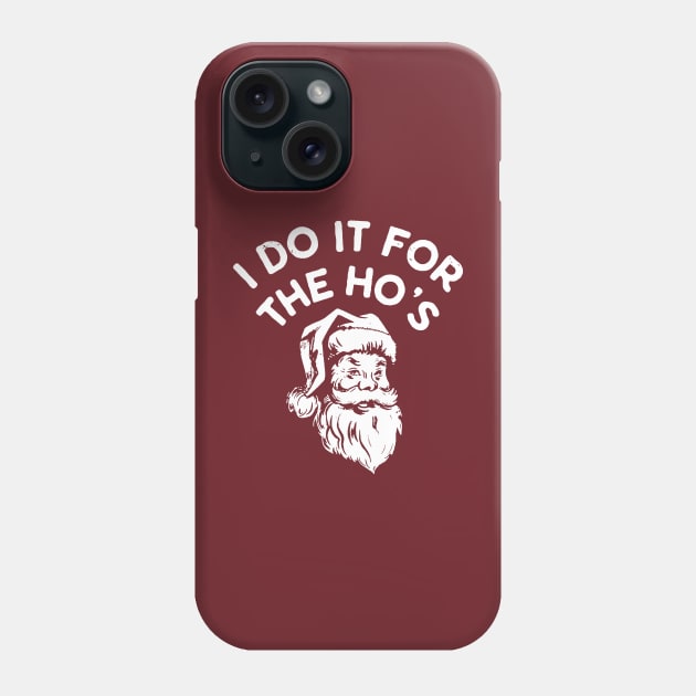 I Do It For The Ho's Phone Case by tamzelfer