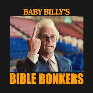 Baby billy's bible bonkers T-Shirt