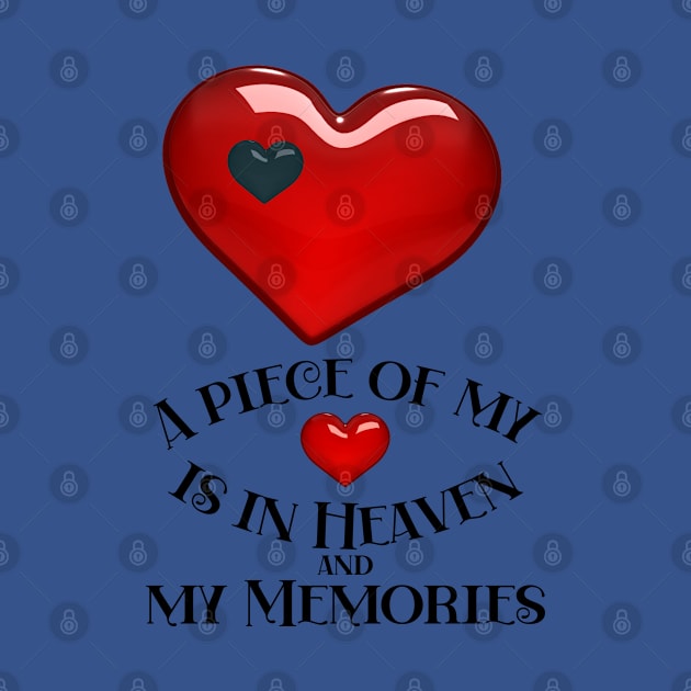 A piece of my heart is in Heaven and my Memories by Blue Butterfly Designs 