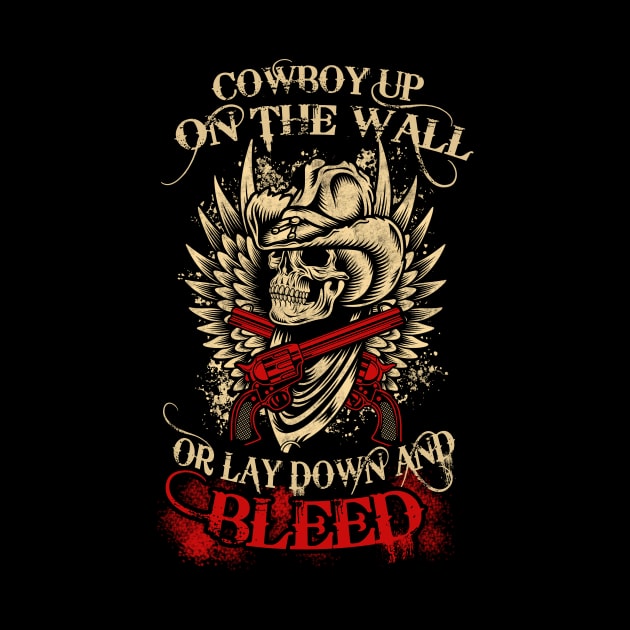 Cowboys Up on the Wall or Lay Down and Bleed by PattisonAvePhanatics