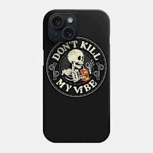 Don't Kill My Vibe Funny Skeleton by Tobe Fonseca Phone Case