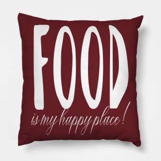 Food is my happy place Pillow