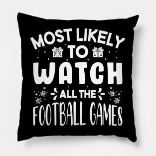 Most Likely To Watch All The Football Games Funny Christmas Gift Pillow