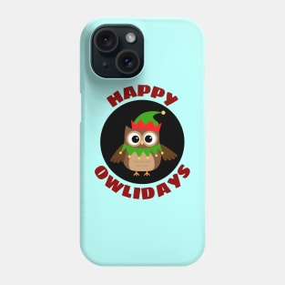 Happy Owlidays | Owl Pun Phone Case