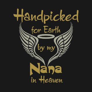 Handpicked For Earth By My Nana in Heaven T-Shirt