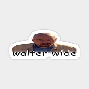 walter wide breaking bad walter white parody Magnet