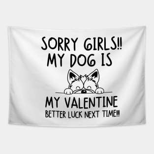 My dog is my valentine.. Better luck next time!!! Tapestry