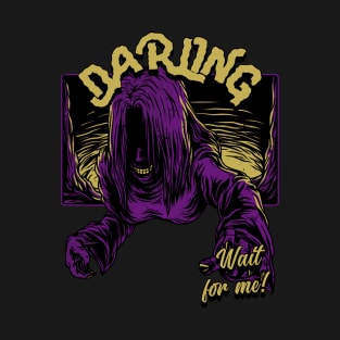 Darling Wait For Me Design T-Shirt