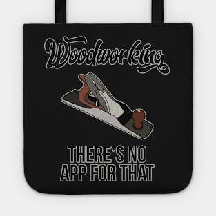 Woodworking There's No App For That Woodworker Tote