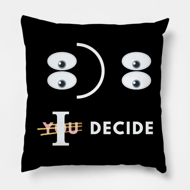 I Decide My Happiness Pillow by Plush Tee