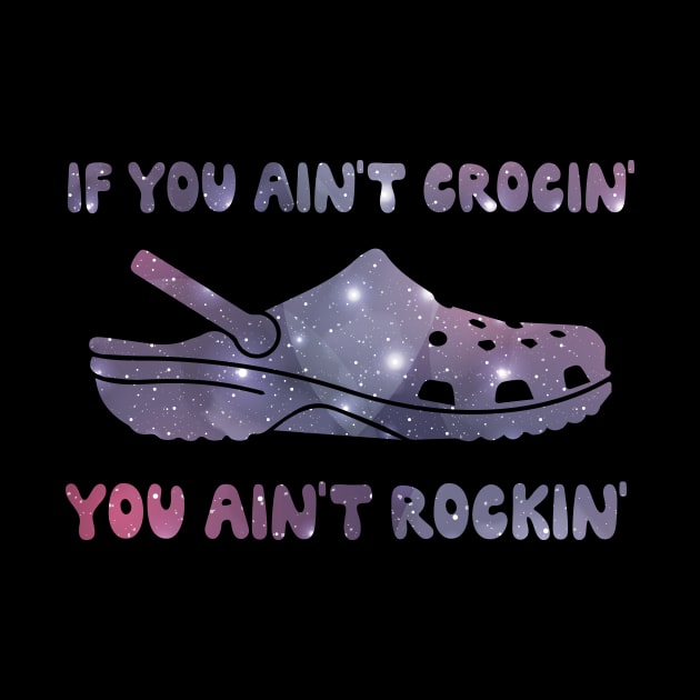 If You Ain't Crocin' You Ain't Rockin' funny gift cool if you aint crocing you aint rocking by MaryMary