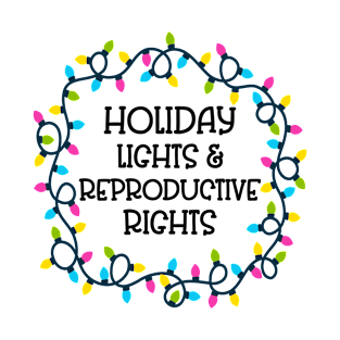 Holiday Lights & Reproductive Rights T-Shirt