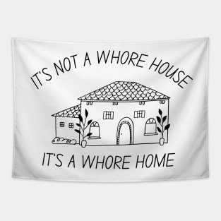 it's not a whore house it's a whore home Tapestry