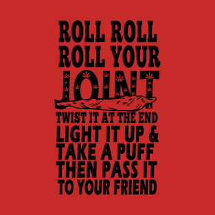 ROLL ROLL ROLL YOUR JOINT T-Shirt