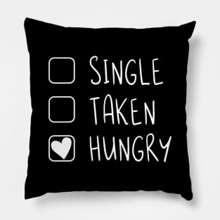 Single, Taken, Hungry Pillow