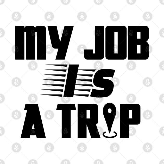 My job is a trip by mksjr